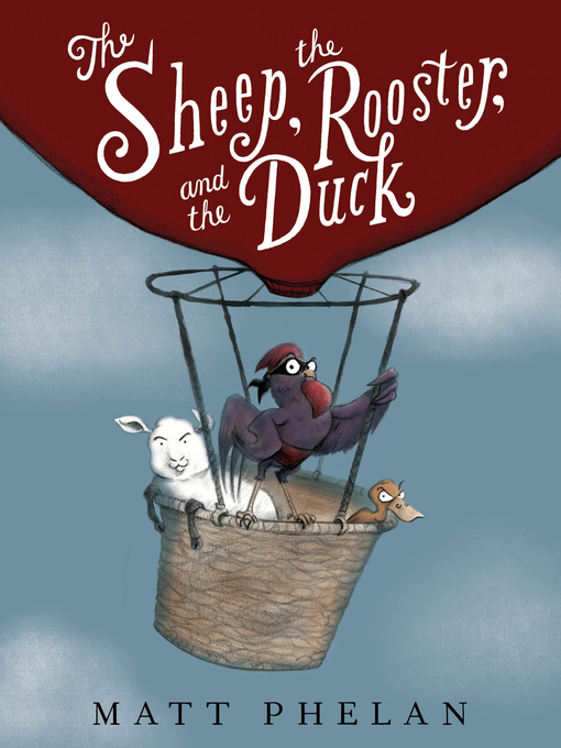 Title details for The Sheep, the Rooster, and the Duck by Matt Phelan - Wait list